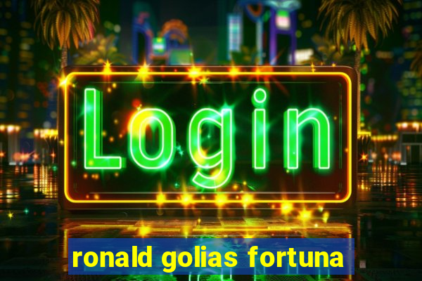 ronald golias fortuna